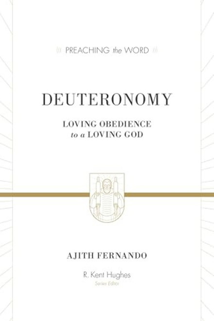 Deuteronomy (Loving Obedience to a Loving God) by Ajith Fernando, R. Kent Hughes, 9781433531002