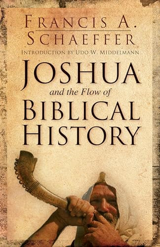 Joshua and the Flow of Biblical History by Francis A. Schaeffer, Udo W. Middelmann, 9781581345209