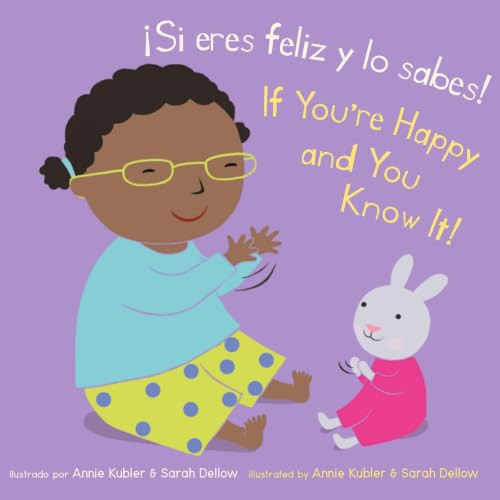 ¡Si eres feliz y lo sabes!/If You're Happy and You Know It! (Bilingual Edition) by Annie Kubler, Sarah Dellow, Yanitzia Canetti, 9781786286475