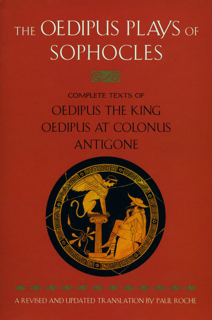 The Oedipus Plays of Sophocles (Oedipus the King; Oedipus at Colonus; Antigone) by Sophocles, Paul Roche, 9780452011670