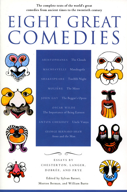 Eight Great Comedies (The Complete Texts of the World's Great Comedies from Ancient Times to the Twentieth Century) by Sylvan Barnet, Morton Berman, William Burto, 9780452011700