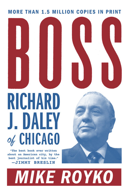Boss (Richard J. Daley of Chicago) by Mike Royko, 9780452261679