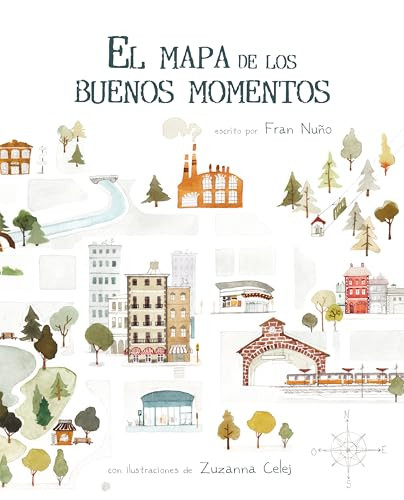 El mapa de los buenos momentos (The Map of Good Memories) (Spanish Edition) by Fran  Nuño, Zuzanna Celej, 9788416147786
