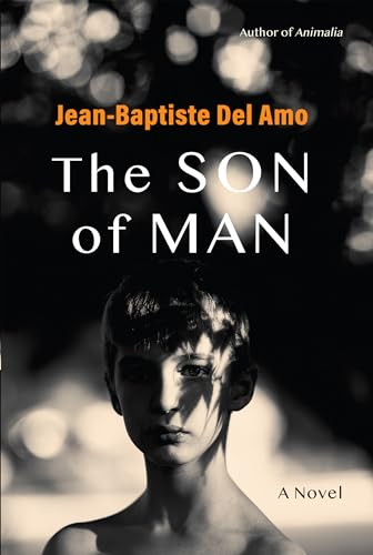The Son of Man (A Novel) by Jean-Baptiste Del Amo, Frank Wynne, 9780802160904
