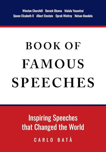 Book of Famous Speeches (Inspiring Speeches That Changed the World (Book of Historical Speeches)) by Carlo Batà, 9781684814114
