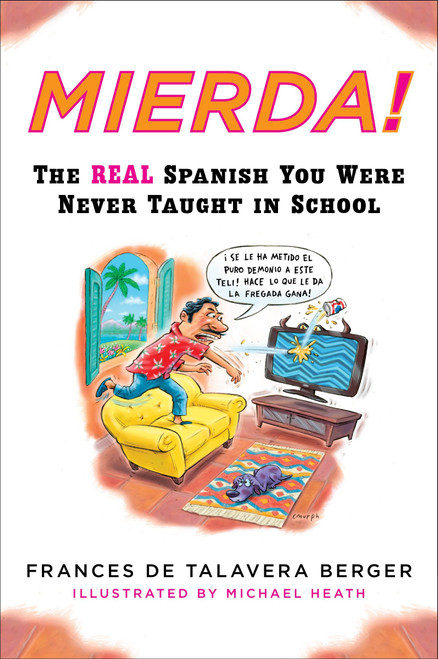Mierda! (The Real Spanish You Were Never Taught in School) by Frances de Talavera Berger, Michael Heath, 9780452264243