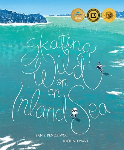 Skating Wild on an Inland Sea by Jean E. Pendziwol, Todd Stewart, 9781773067049