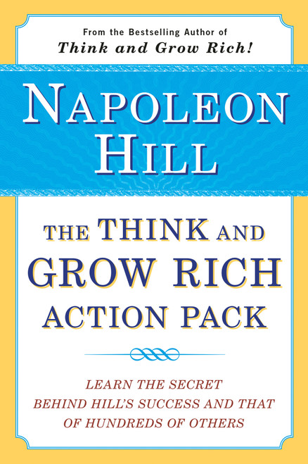 The Think and Grow Rich Action Pack (Learn the Secret Behind Hill's Success and That of Hundreds of Others) by Napoleon Hill, 9780452266605