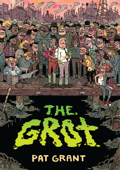 The Grot: The Story of the Swamp City Grifters by Pat Grant, 9781603094665