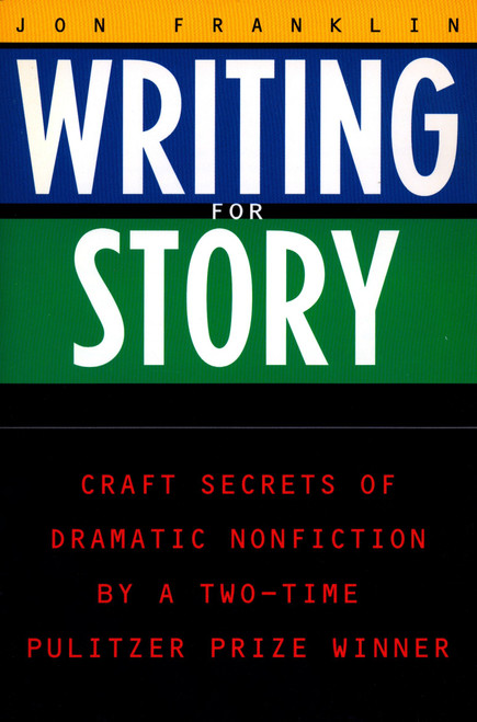 Writing for Story (Craft Secrets of Dramatic Nonfiction) by Jon Franklin, 9780452272958