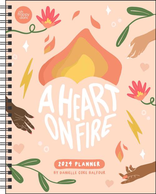 A Heart on Fire 12-Month 2024 Monthly/Weekly Planner Calendar by Danielle Coke Balfour, 9781524883430