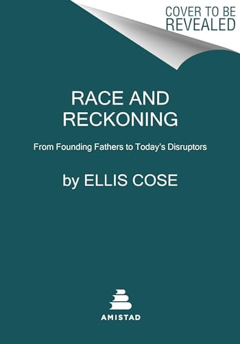 Race and Reckoning (From Founding Fathers to Today's Disruptors) - 9780063072435 by Ellis Cose
