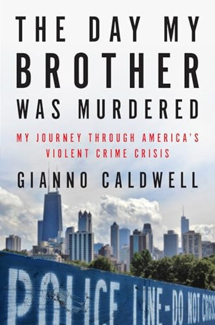 The Day My Brother Was Murdered (My Journey Through America's Violent Crime Crisis) by Gianno Caldwell, 9780063375253