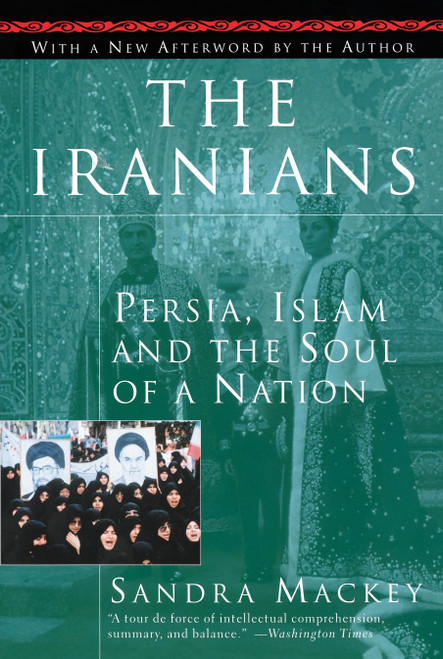 The Iranians (Persia, Islam and the Soul of a Nation) by Sandra Mackey, Scott Harrop, 9780452275638