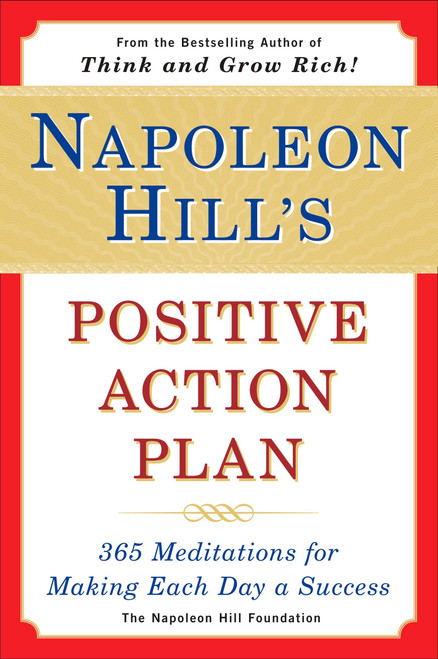 Napoleon Hill's Positive Action Plan (365 Meditations For Making Each Day a Success) by Napoleon Hill, 9780452275645