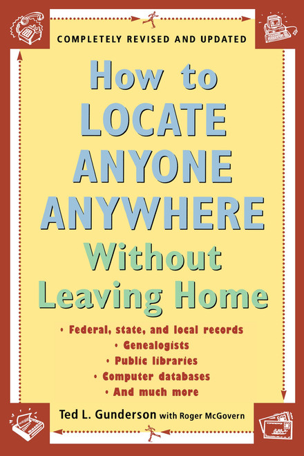 How to Locate Anyone Anywhere (Without Leaving Home) by Ted L. Gunderson, Roger McGovern, 9780452277427