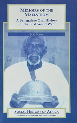 Memoirs of the Maelstrom (A Senegalese Oral History of the First World War) by Joe H Lunn, 9780325001388