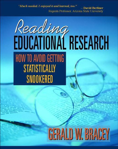 Reading Educational Research (How to Avoid Getting Statistically Snookered) by Gerald W Bracey, 9780325008585
