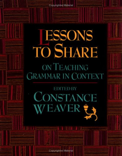 Lessons to Share on Teaching Grammar in Context by Constance Weaver, 9780867093940