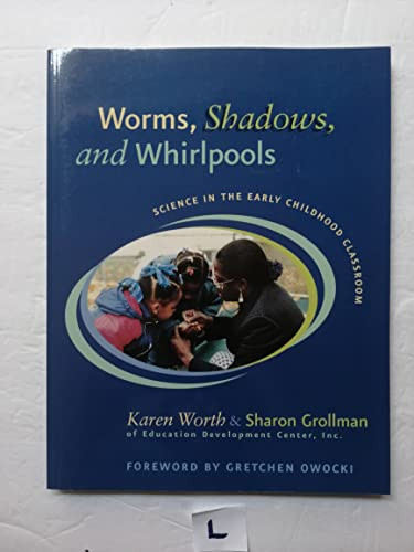 Worms, Shadows, and Whirlpools (Science in the Early Childhood Classroom) by Sharon Grollman, Karen Worth, 9780325005737