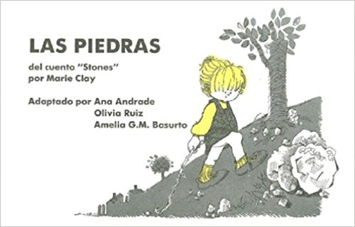 Las Piedras (Del cuento 'Stones' por Marie Clay) by Ana María Andrade, Amelia G. M. Basurto, Olivia A. Ruiz, 9780435088569