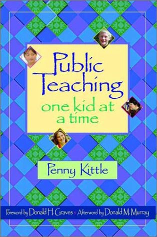 Public Teaching (One Kid at a Time) by Penny Kittle, 9780325005713