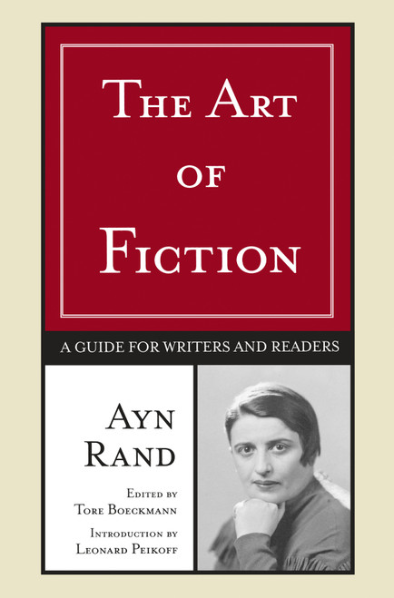 The Art of Fiction (A Guide for Writers and Readers) by Ayn Rand, 9780452281547