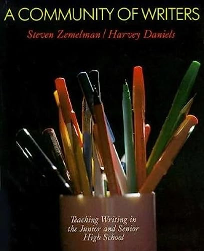 A Community of Writers (Teaching Writing in the Junior and Senior High School) by Steven Zemelman, Harvey Smokey Daniels, 9780435084639