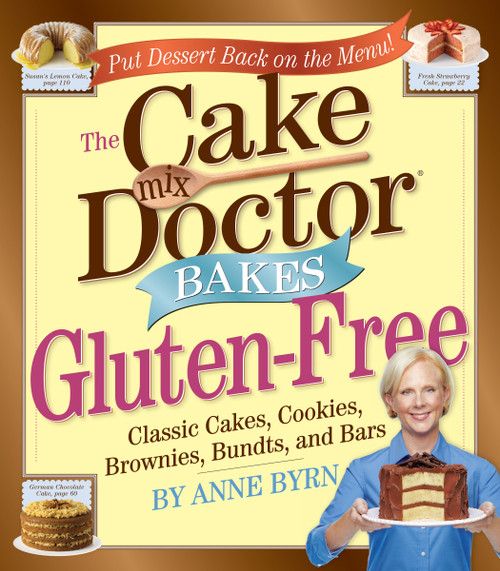 The Cake Mix Doctor Bakes Gluten-Free by Anne Byrn, 9780761160984