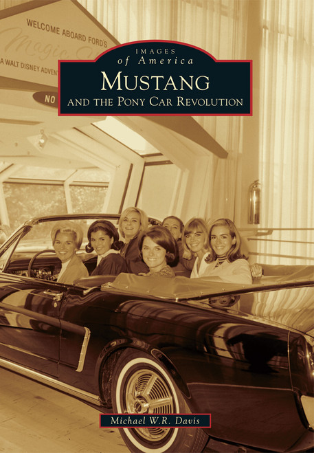 Mustang and the Pony Car Revolution by Michael W.R. Davis, 9781467111522