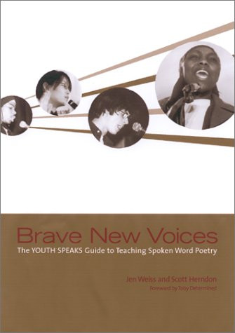 Brave New Voices (The YOUTH SPEAKS Guide to Teaching Spoken Word Poetry) by Scott Herndon, Jen Weiss, 9780867095081
