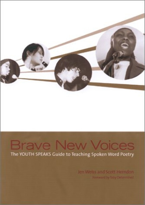 Brave New Voices (The YOUTH SPEAKS Guide to Teaching Spoken Word Poetry) by Scott Herndon, Jen Weiss, 9780867095081