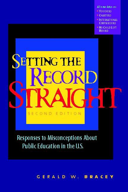 Setting the Record Straight (Responses to Misconceptions About Public Education in the U.S.) by Gerald W Bracey, 9780325005942