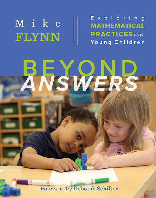 Beyond Answers (Exploring Mathematical Practices with Young Children) by Mike Flynn, 9781571109026