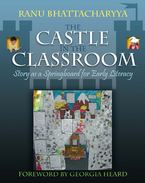 Castle in the Classroom (Story as a Springboard for Early Literacy) by Ranu Bhattacharyya, 9781571107701