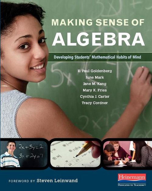 Making Sense of Algebra (Developing Students' Mathematical Habits of Mind) by E. Paul Goldenberg, June Mark, Jane M. Kang, Mary Fries, Cynthia J. Carter, Tracy Cordner, 9780325053011