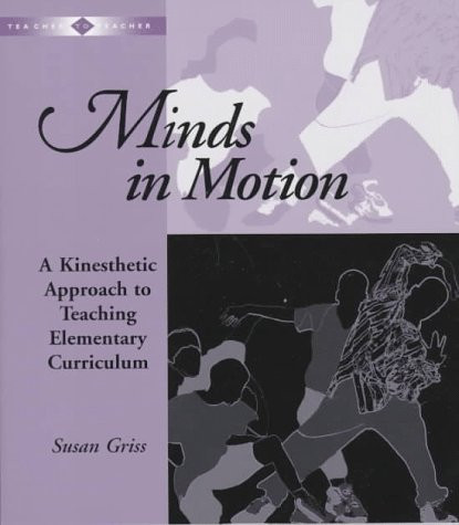 Minds in Motion (A Kinesthetic Approach to Teaching Elementary Curriculum) by Susan Griss, 9780325000343