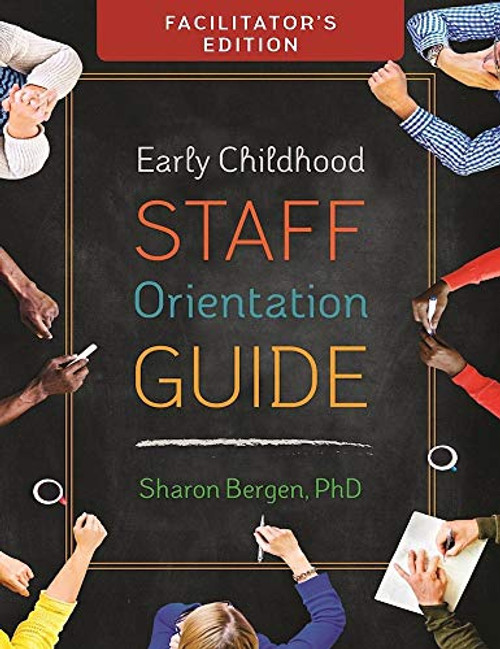 Early Childhood Staff Orientation Guide: Facilitator's Edition by Sharon Bergen, 9781605544328