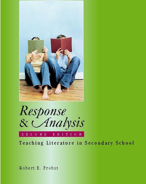 Response & Analysis, Second Edition (Teaching Literature in Secondary School) by Robert E Probst, 9780325007168