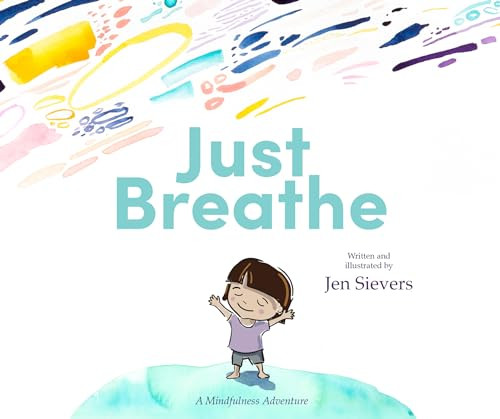 Just Breathe (A Mindfulness Adventure) by Jen Sievers, 9780473455361