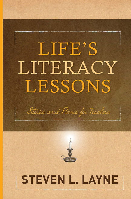 Life's Literacy Lessons (Stories and Poems for Teachers) by Steven Layne, 9781571109880