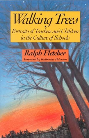 Walking Trees (Portraits of Teachers and Children in the Culture of Schools) by Ralph Fletcher, 9780435081218