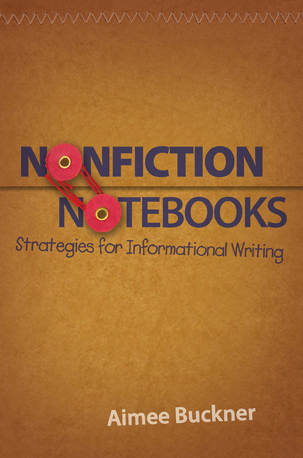 Nonfiction Notebooks (Strategies for Informational Writing) by Aimee Buckner, 9781571109521