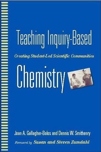 Teaching Inquiry-Based Chemistry (Creating Student-Led Scientific Communities) by Joan Gallagher-Bolos, Dennis Smithenry, 9780325006710