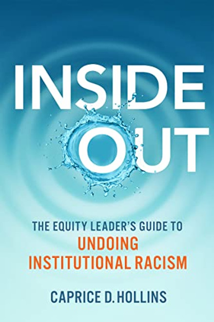 Inside Out (The Equity Leader's Guide to Undoing Institutional Racism) by Caprice D. Hollins, 9780865719811