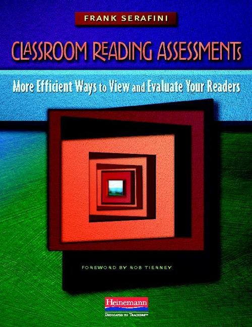 Classroom Reading Assessments (More Efficient Ways to View and Evaluate Your Readers) by Frank Serafini, 9780325027128