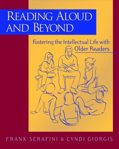 Reading Aloud and Beyond (Fostering the Intellectual Life with Older Readers) by Cyndi Giorgis, Frank Serafini, 9780325005225