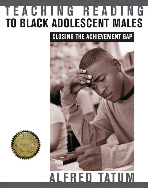 Teaching Reading to Black Adolescent Males (Closing the Achievement Gap) by Alfred W. Tatum, 9781571103932