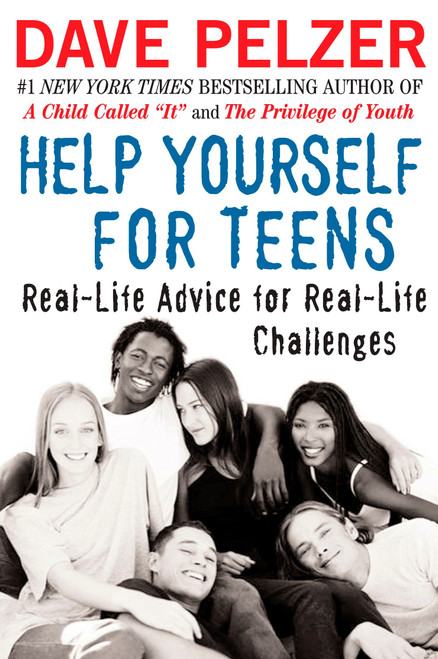 Help Yourself for Teens (Real-Life Advice for Real-Life Challenges) by Dave Pelzer, 9780452286528