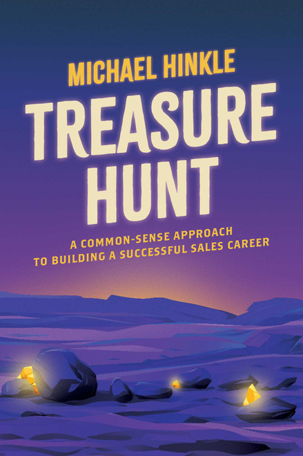 Treasure Hunt (A Common-Sense Approach to Building a Successful Sales Career) by Michael Hinkle, 9781642257397